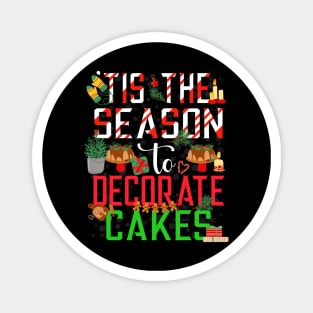 Tis the season to decorate cakes - a cake decorator design Magnet